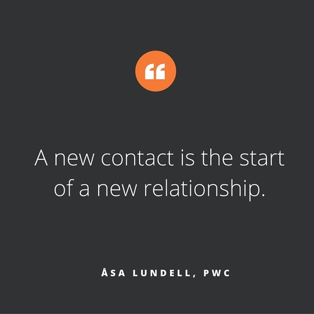 A new contact is the start of a new relationship / Åsa Lundell, PwC A new contact is the start of a new relationship / Åsa Lundell, PwC