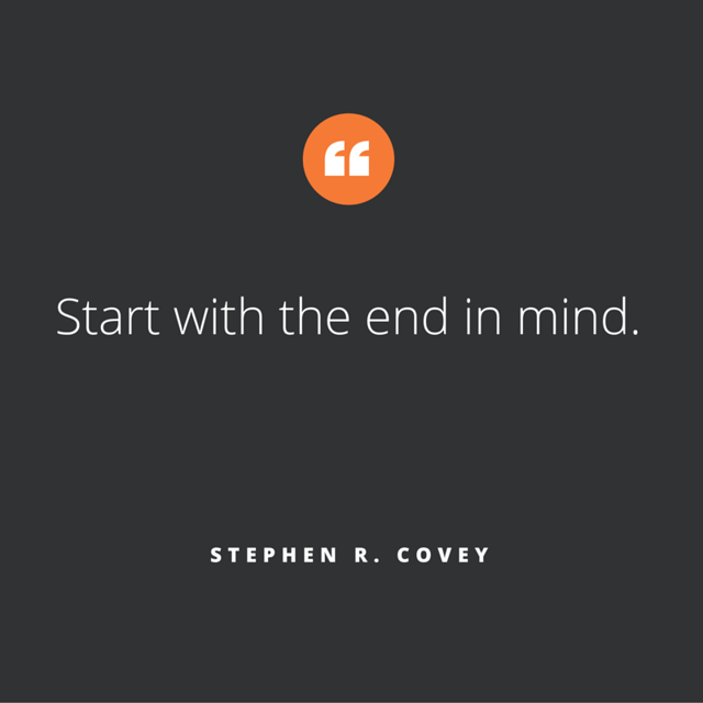 'Start with the end in mind' is a qoute we like at Zooma. This one is by Stephen R Covey. 'Start with the end in mind' is a qoute we like at Zooma. This one is by Stephen R Covey.
